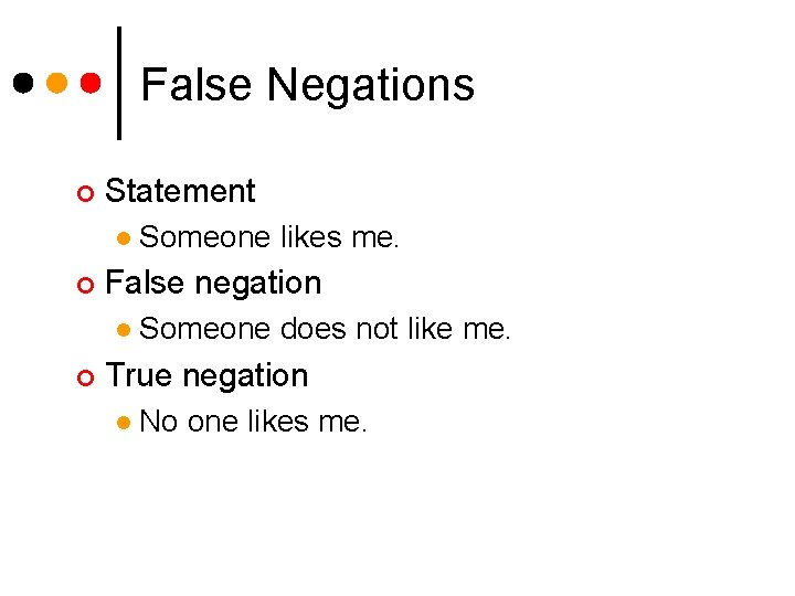 False Negations ¢ Statement l ¢ False negation l ¢ Someone likes me. Someone