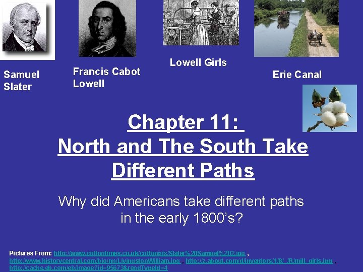 Samuel Slater Francis Cabot Lowell Girls Erie Canal Chapter 11: North and The South