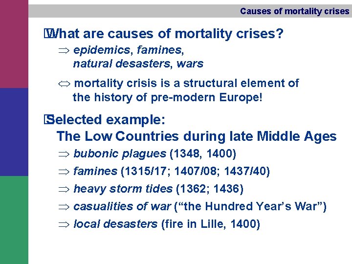 Causes of mortality crises � What are causes of mortality crises? Þ epidemics, famines,