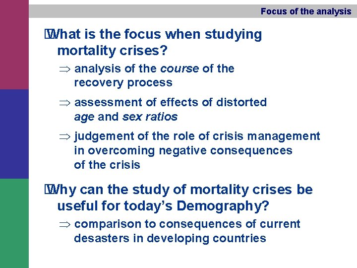 Focus of the analysis � What is the focus when studying mortality crises? Þ