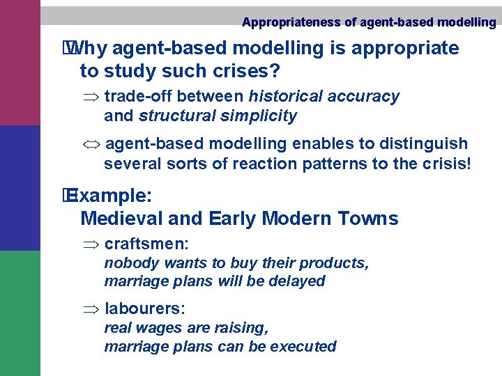 Appropriateness of agent-based modelling � Why agent-based modelling is appropriate to study such crises?