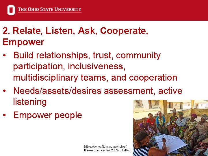 2. Relate, Listen, Ask, Cooperate, Empower • Build relationships, trust, community participation, inclusiveness, multidisciplinary