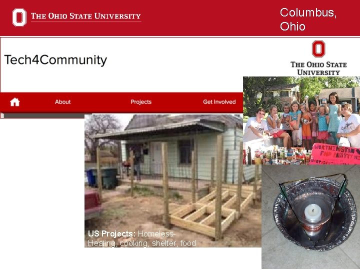 Columbus, Ohio T 4 C US Projects: Homeless. Heating, cooking, shelter, food pantries-logistics, computers,