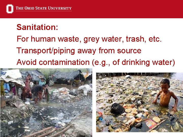 Sanitation: For human waste, grey water, trash, etc. Transport/piping away from source Avoid contamination