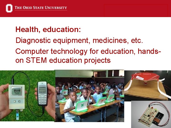 Health, education: Diagnostic equipment, medicines, etc. Computer technology for education, handson STEM education projects