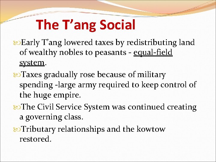 The T’ang Social Early T’ang lowered taxes by redistributing land of wealthy nobles to