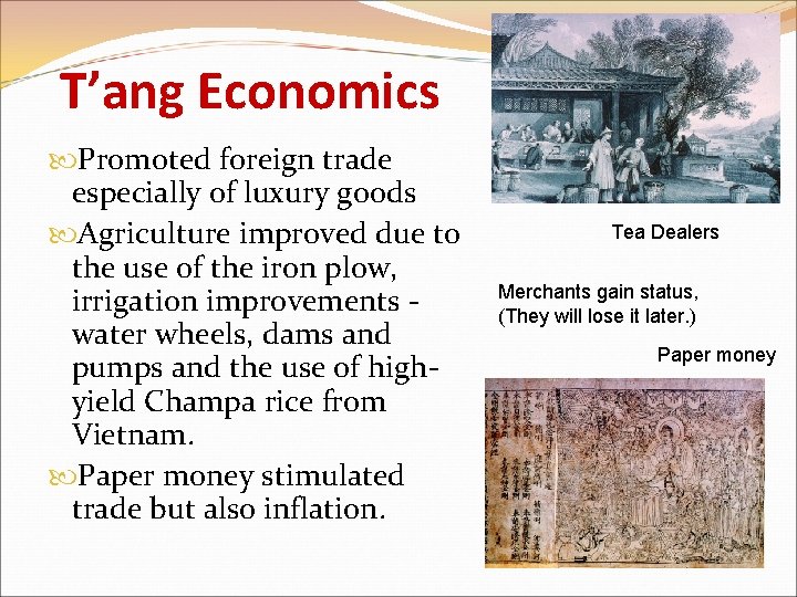 T’ang Economics Promoted foreign trade especially of luxury goods Agriculture improved due to the