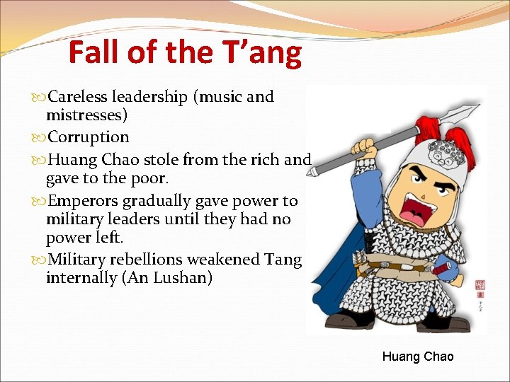 Fall of the T’ang Careless leadership (music and mistresses) Corruption Huang Chao stole from