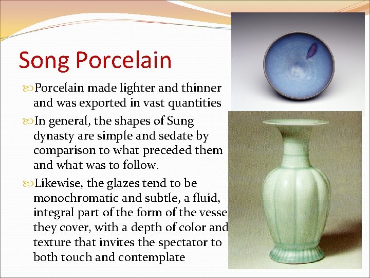 Song Porcelain made lighter and thinner and was exported in vast quantities In general,