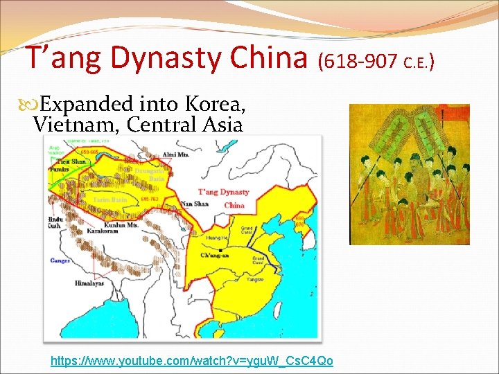 T’ang Dynasty China (618 -907 C. E. ) Expanded into Korea, Vietnam, Central Asia