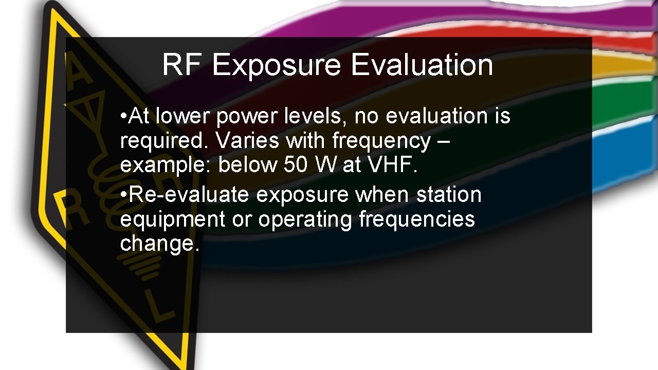 RF Exposure Evaluation • At lower power levels, no evaluation is required. Varies with