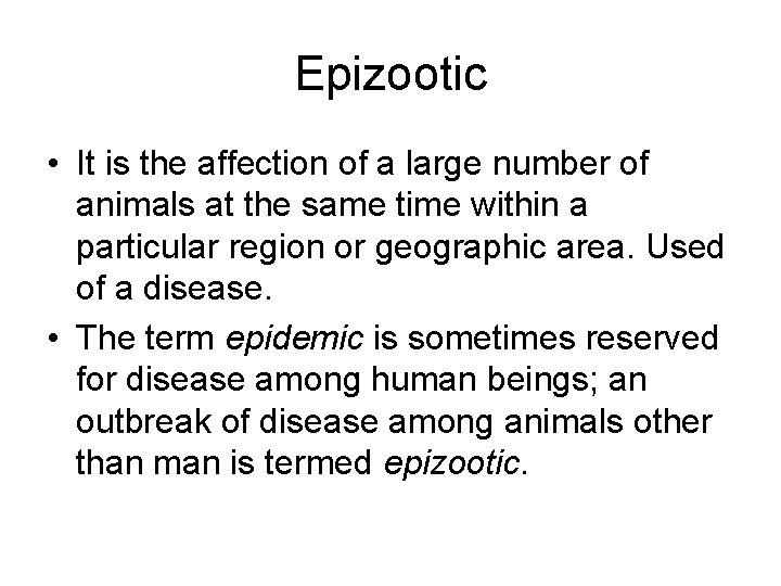 Epizootic • It is the affection of a large number of animals at the