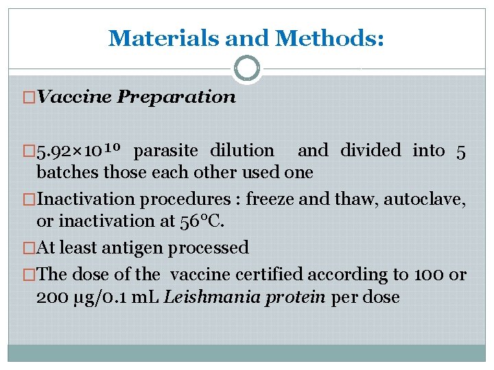 Materials and Methods: �Vaccine Preparation � 5. 92× 10¹º parasite dilution and divided into