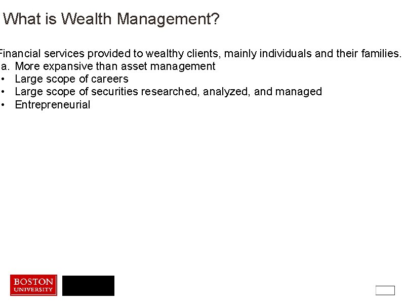 What is Wealth Management? Financial services provided to wealthy clients, mainly individuals and their What is Wealth Management? Financial services provided to wealthy clients, mainly individuals and their