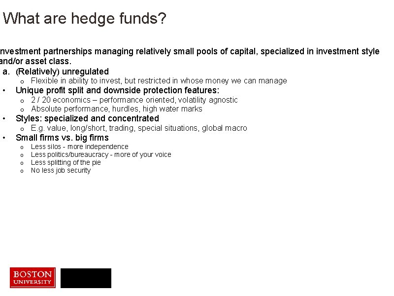 What are hedge funds? Investment partnerships managing relatively small pools of capital, specialized in What are hedge funds? Investment partnerships managing relatively small pools of capital, specialized in