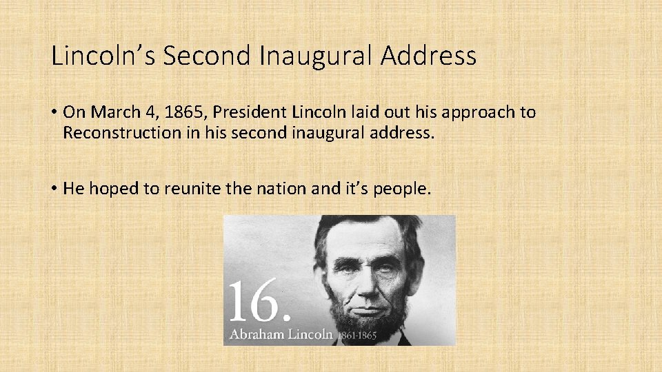 Lincoln’s Second Inaugural Address • On March 4, 1865, President Lincoln laid out his