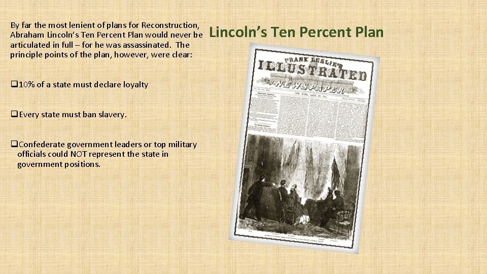 By far the most lenient of plans for Reconstruction, Abraham Lincoln’s Ten Percent Plan