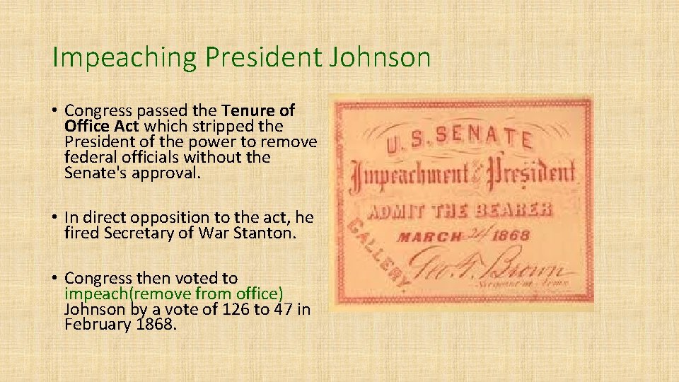 Impeaching President Johnson • Congress passed the Tenure of Office Act which stripped the