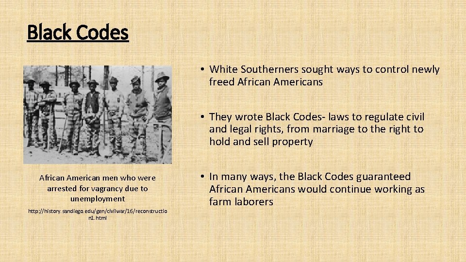 Black Codes • White Southerners sought ways to control newly freed African Americans •