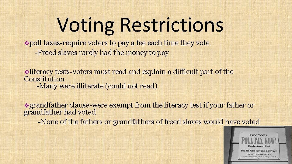 Voting Restrictions vpoll taxes-require voters to pay a fee each time they vote. -Freed