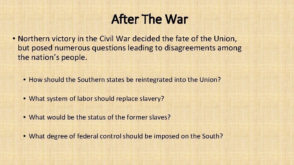 After The War • Northern victory in the Civil War decided the fate of