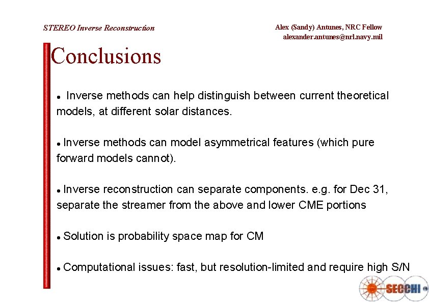 STEREO Inverse Reconstruction Alex (Sandy) Antunes, NRC Fellow alexander. antunes@nrl. navy. mil Conclusions Inverse