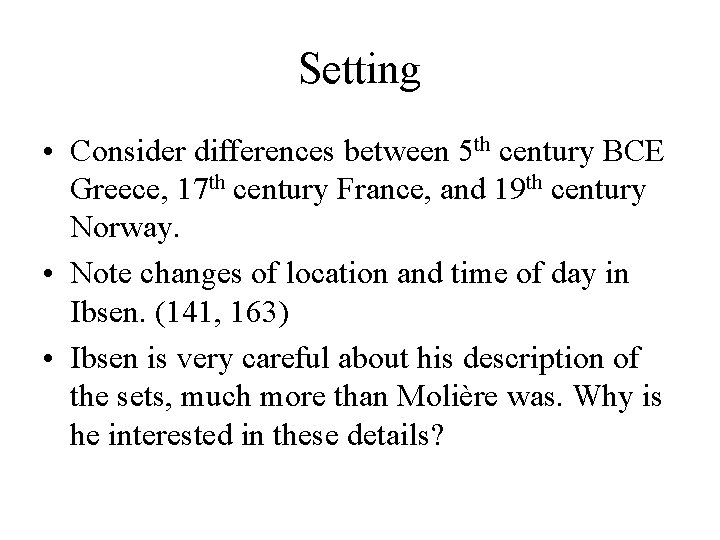 Setting • Consider differences between 5 th century BCE Greece, 17 th century France,