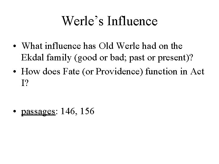 Werle’s Influence • What influence has Old Werle had on the Ekdal family (good