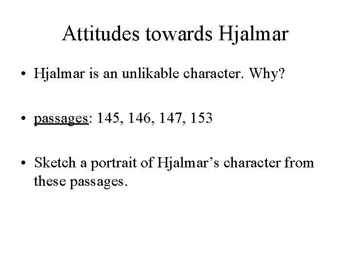 Attitudes towards Hjalmar • Hjalmar is an unlikable character. Why? • passages: 145, 146,