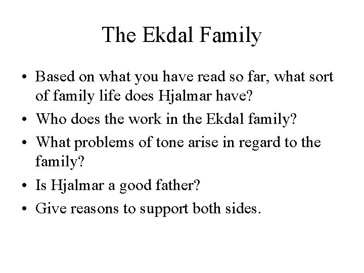 The Ekdal Family • Based on what you have read so far, what sort