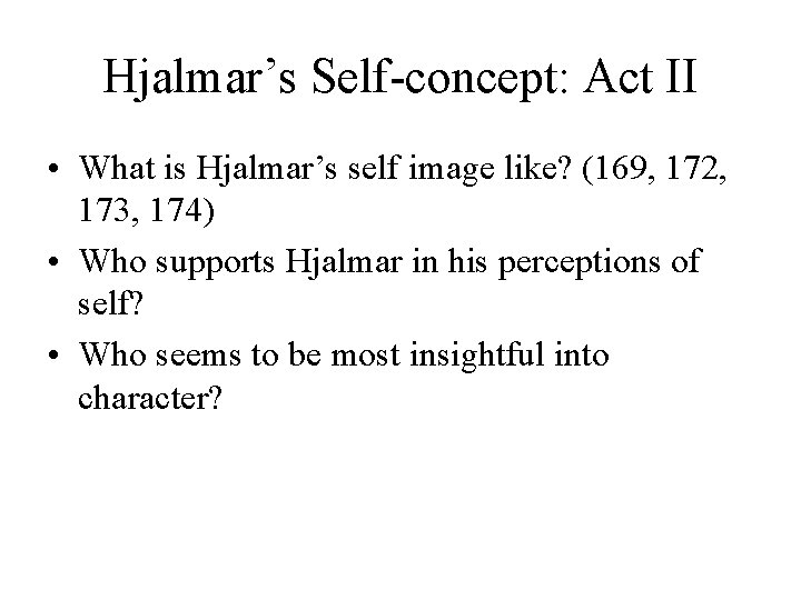 Hjalmar’s Self-concept: Act II • What is Hjalmar’s self image like? (169, 172, 173,
