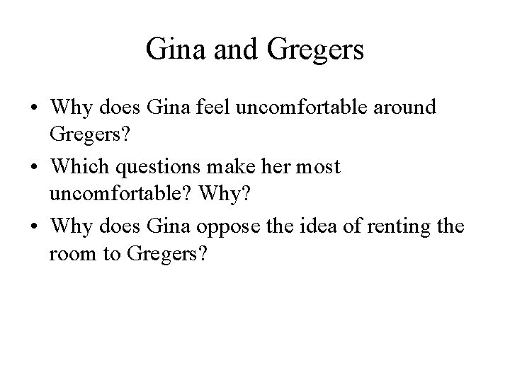 Gina and Gregers • Why does Gina feel uncomfortable around Gregers? • Which questions