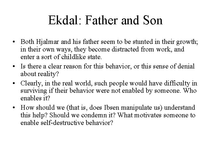 Ekdal: Father and Son • Both Hjalmar and his father seem to be stunted