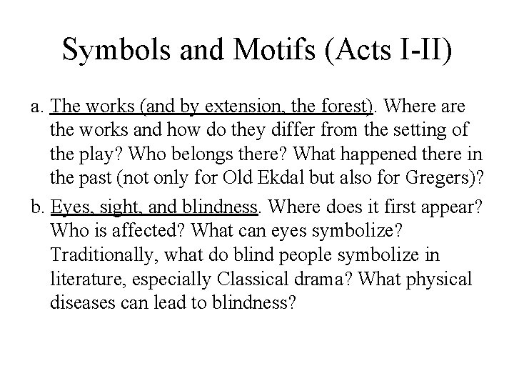 Symbols and Motifs (Acts I-II) a. The works (and by extension, the forest). Where