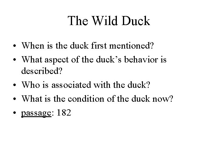 The Wild Duck • When is the duck first mentioned? • What aspect of