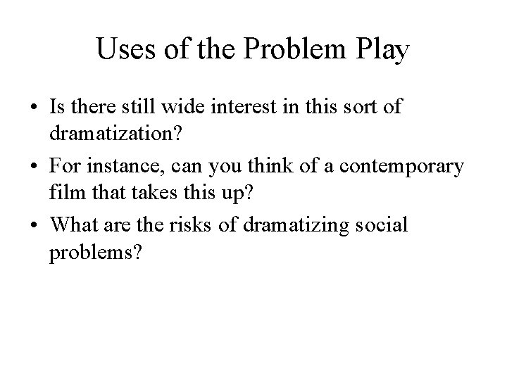 Uses of the Problem Play • Is there still wide interest in this sort