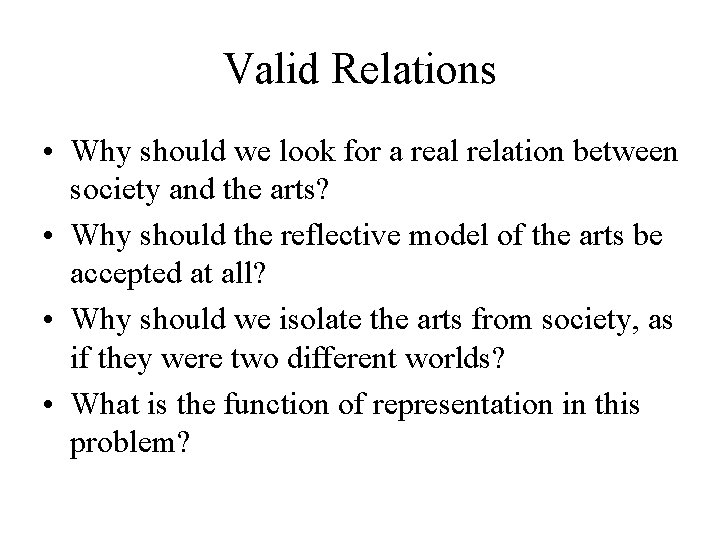 Valid Relations • Why should we look for a real relation between society and