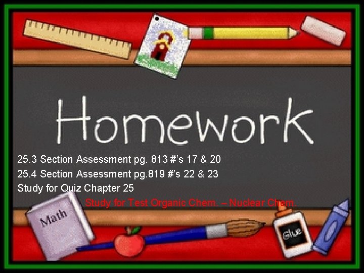 25. 3 Section Assessment pg. 813 #’s 17 & 20 25. 4 Section Assessment