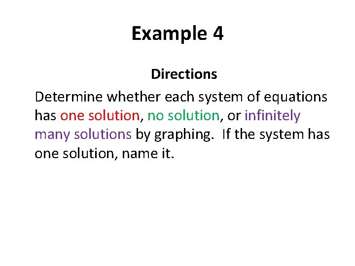 Example 4 Directions Determine whether each system of equations has one solution, no solution,
