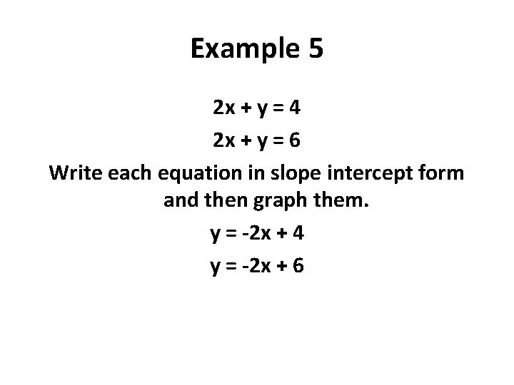 Example 5 2 x + y = 4 2 x + y = 6