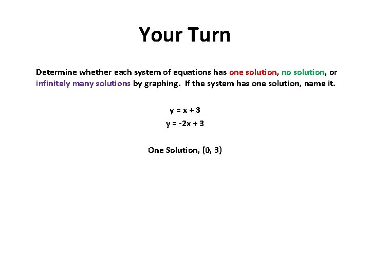 Your Turn Determine whether each system of equations has one solution, no solution, or