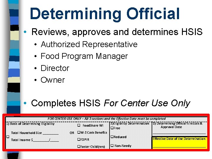 Determining Official • Reviews, approves and determines HSIS • • Authorized Representative Food Program Determining Official • Reviews, approves and determines HSIS • • Authorized Representative Food Program