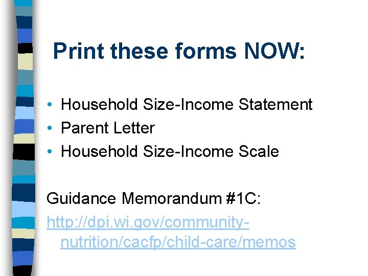Print these forms NOW: • Household Size-Income Statement • Parent Letter • Household Size-Income Print these forms NOW: • Household Size-Income Statement • Parent Letter • Household Size-Income
