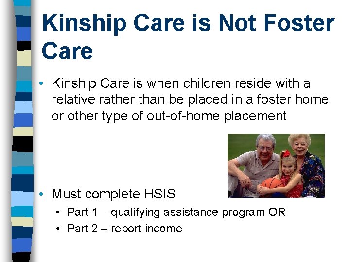 Kinship Care is Not Foster Care • Kinship Care is when children reside with Kinship Care is Not Foster Care • Kinship Care is when children reside with