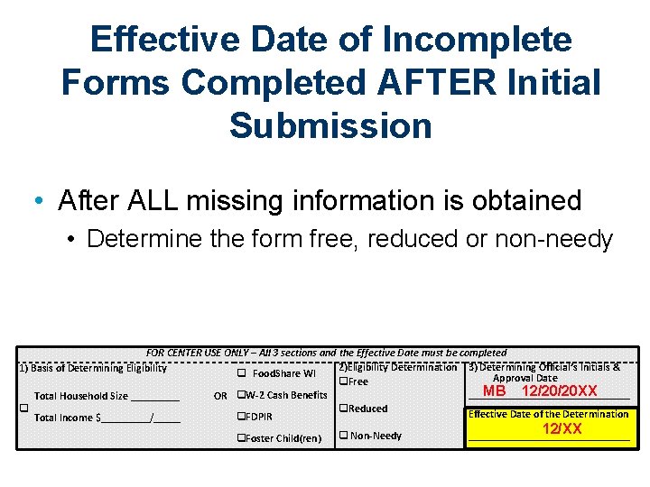 Effective Date of Incomplete Forms Completed AFTER Initial Submission • After ALL missing information Effective Date of Incomplete Forms Completed AFTER Initial Submission • After ALL missing information
