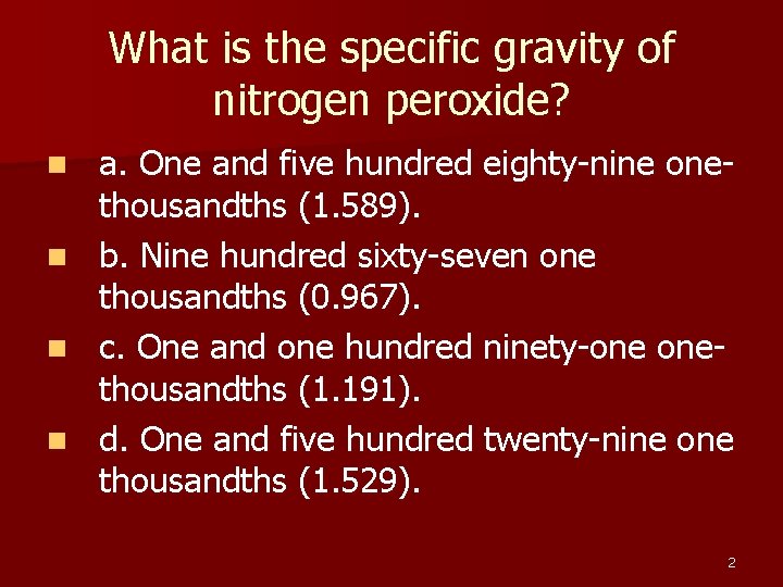 What is the specific gravity of nitrogen peroxide? a. One and five hundred eighty-nine