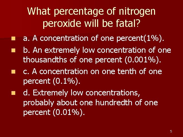 What percentage of nitrogen peroxide will be fatal? n n a. A concentration of