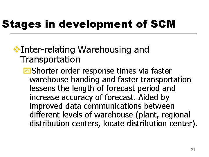 Stages in development of SCM v. Inter-relating Warehousing and Transportation y. Shorter order response