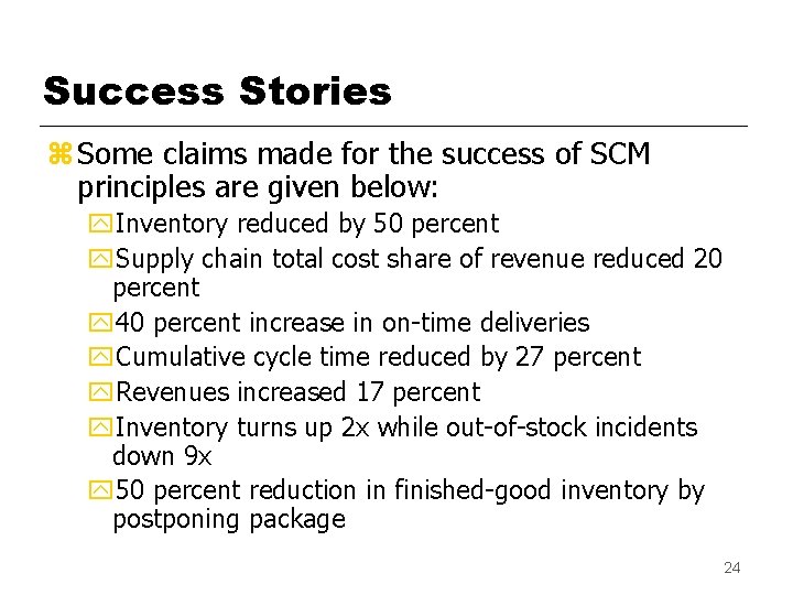 Success Stories z Some claims made for the success of SCM principles are given