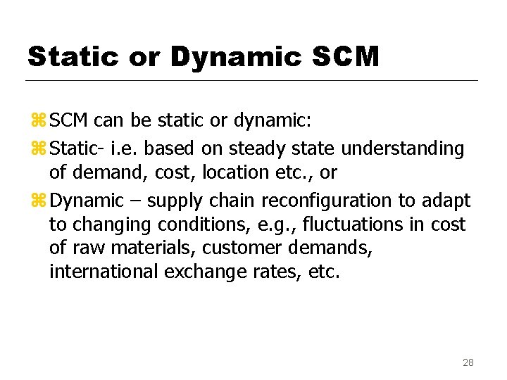 Static or Dynamic SCM z SCM can be static or dynamic: z Static- i.